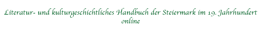 Literatur- und kulturgeschichtliches Handbuch der Steiermark im 19. Jahrhundert online